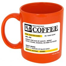 A vibrant orange ceramic coffee mug with a witty prescription-style design, perfect for coffee lovers and humor enthusiasts. 