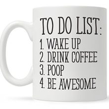 To Do List Wake Up Drink Coffee Poop Be Awesome Funny Quote Coffee Mug