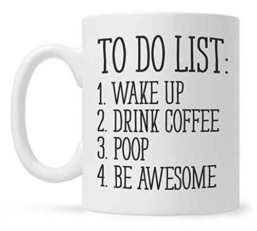 To Do List Wake Up Drink Coffee Poop Be Awesome Funny Quote Coffee Mug