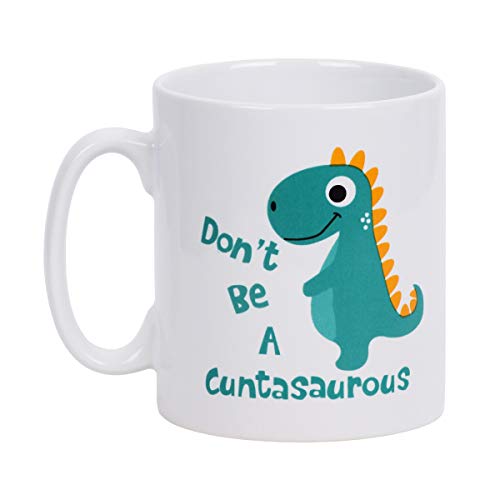 Don’t be A Cuntasaurous Coffee Tea Cup Funny Words