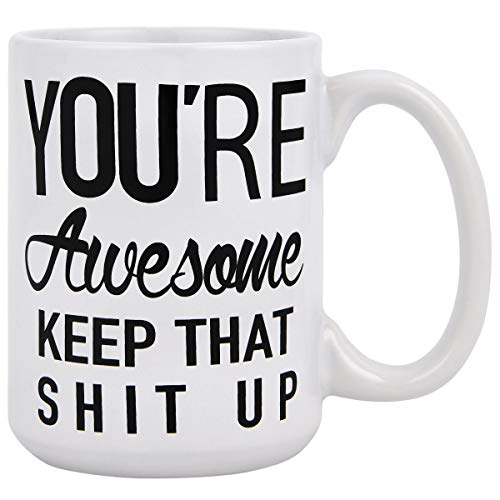 Funny Coffee Mug You are Awesome Coffee Tea Cup Unique Festival Birthday Present for Men Women 15 Ounce