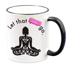 Let That Go - Funny Coffee Mugs for Woman