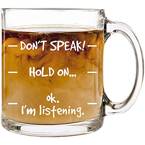 Don't Speak! Funny Coffee Mug - 13 oz Glass