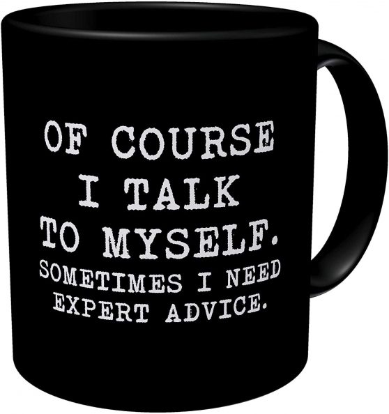 Funny Coffee Mug May Of Course I Talk To Myself