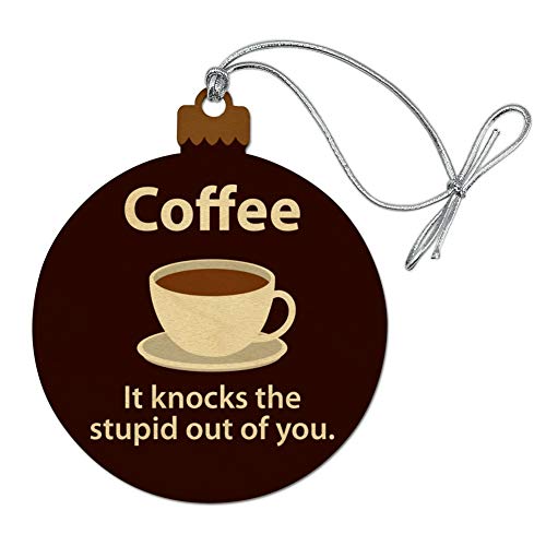 Get a Laugh with This 'Coffee Knocks the Stupid Out of You' Funny Christmas Ornament - Made from Wood & Perfect for the Holidays!