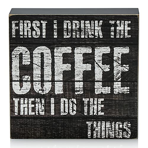 Rustic Wood Box Sign: "First I Drink the Coffee, Then I Do the Things" - Perfect for Coffee Lovers